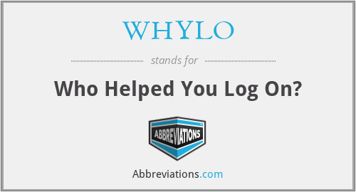 WHYLO - Who Helped You Log On?
