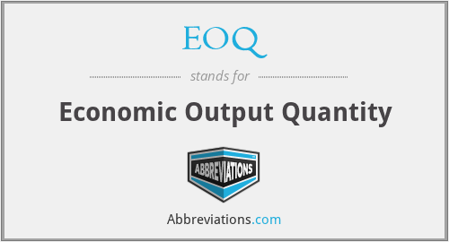 EOQ - Economic Output Quantity