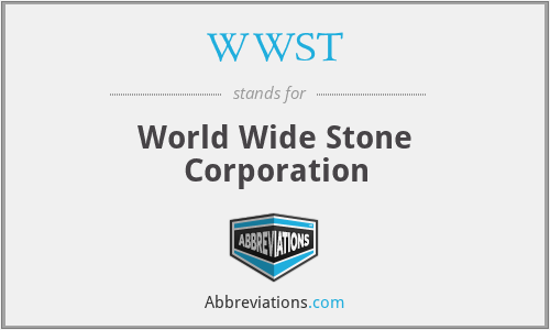 WWST - World Wide Stone Corporation
