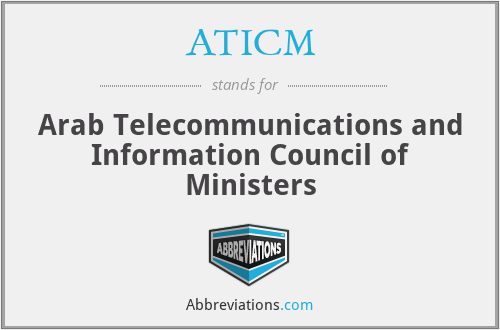 ATICM - Arab Telecommunications and Information Council of Ministers