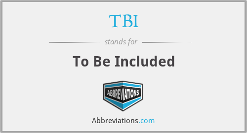 TBI - To Be Included