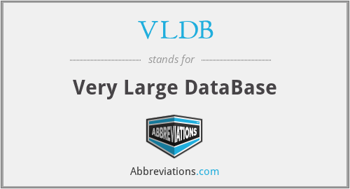 VLDB - Very Large DataBase