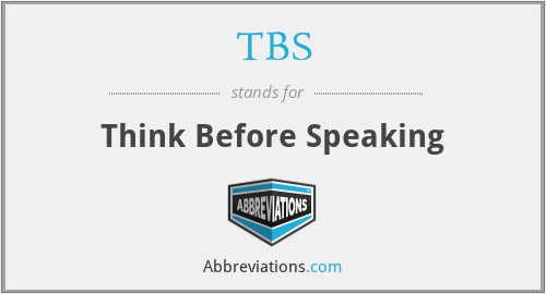 TBS - Think Before Speaking