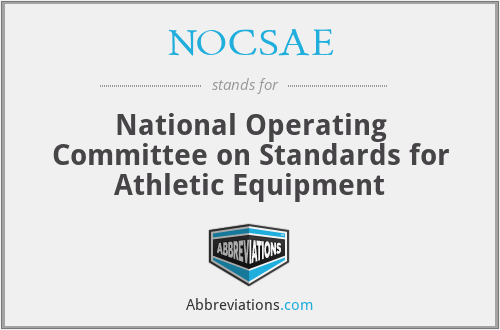 NOCSAE - National Operating Committee on Standards for Athletic Equipment