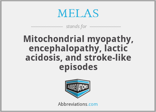 MELAS - Mitochondrial myopathy, encephalopathy, lactic acidosis, and stroke-like episodes