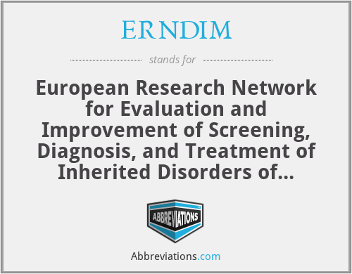 ERNDIM - European Research Network for Evaluation and Improvement of Screening, Diagnosis, and Treatment of Inherited Disorders of Metabolism