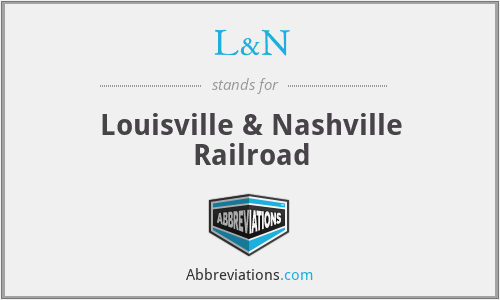 L&N - Louisville & Nashville Railroad