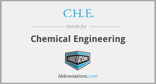 CH.E. - Chemical Engineering