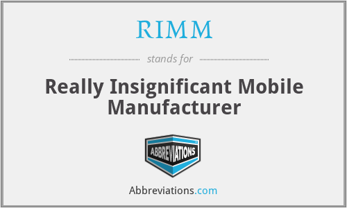 RIMM - Really Insignificant Mobile Manufacturer