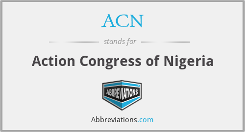 ACN - Action Congress of Nigeria