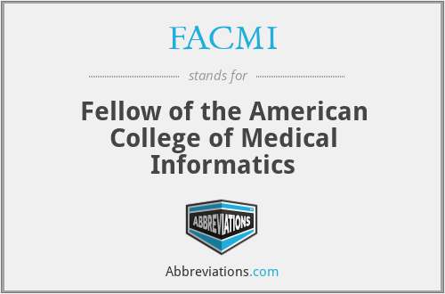 FACMI - Fellow of the American College of Medical Informatics