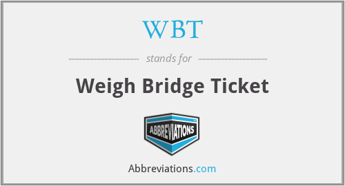 WBT - Weigh Bridge Ticket