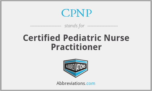 CPNP - Certified Pediatric Nurse Practitioner