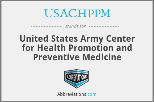 USACHPPM - United States Army Center for Health Promotion and Preventive Medicine