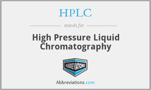 HPLC - High Pressure Liquid Chromatography