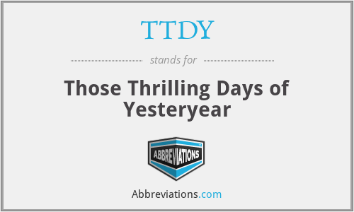 TTDY - Those Thrilling Days of Yesteryear