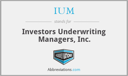 IUM - Investors Underwriting Managers, Inc.