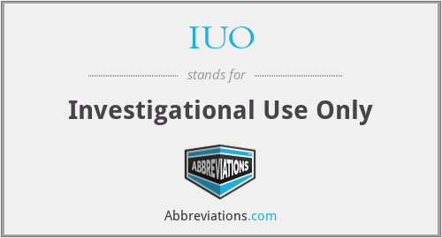 IUO - Investigational Use Only