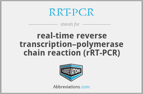 RRT-PCR - real-time reverse transcription–polymerase chain reaction (rRT-PCR)