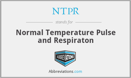 NTPR - Normal Temperature Pulse and Respiraton