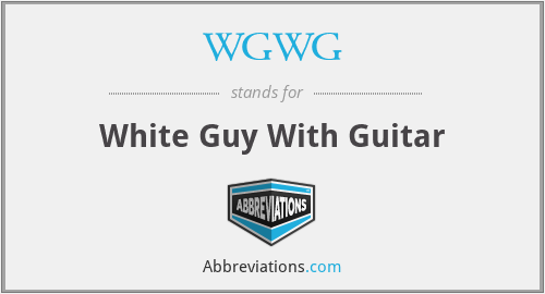 WGWG - White Guy With Guitar