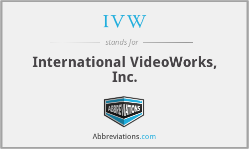 IVW - International VideoWorks, Inc.