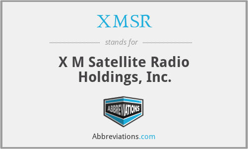 XMSR - X M Satellite Radio Holdings, Inc.