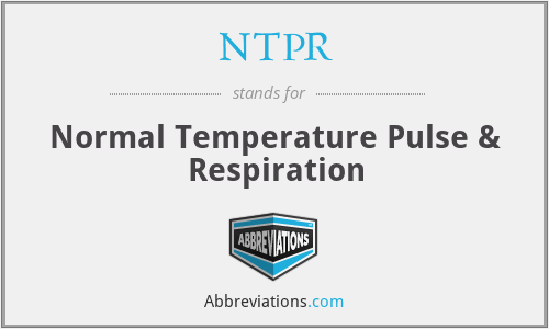 NTPR - Normal Temperature Pulse & Respiration