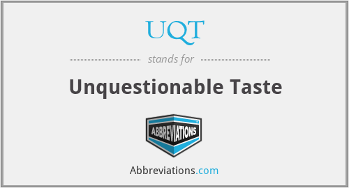 UQT - Unquestionable Taste