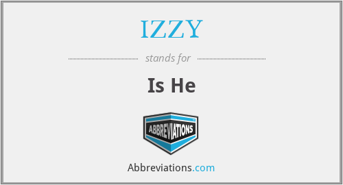 IZZY - Is He