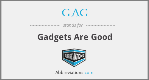 GAG - Gadgets Are Good