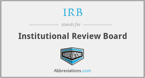 IRB - Institutional Review Board