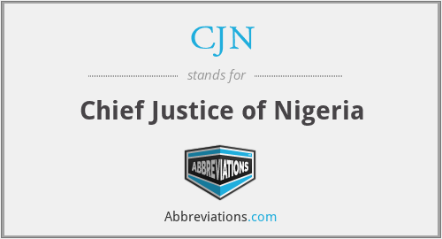 CJN - Chief Justice of Nigeria