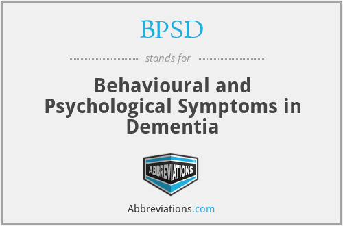 BPSD - Behavioural and Psychological Symptoms in Dementia