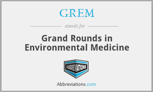 GREM - Grand Rounds in Environmental Medicine