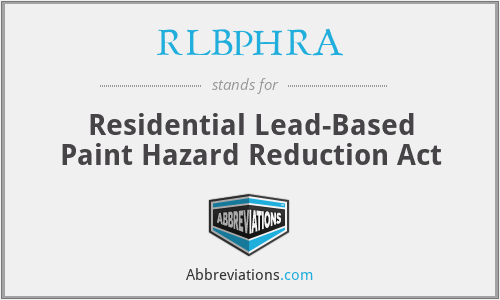 RLBPHRA - Residential Lead-Based Paint Hazard Reduction Act