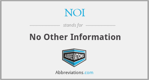 NOI - No Other Information