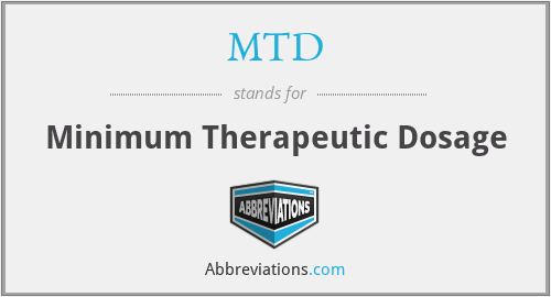 MTD - Minimum Therapeutic Dosage