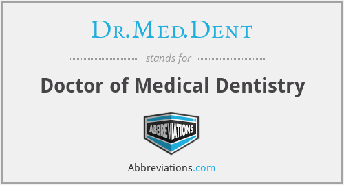 Dr.Med.Dent - Doctor of Medical Dentistry