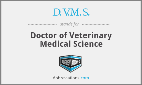D.V.M.S. - Doctor of Veterinary Medical Science