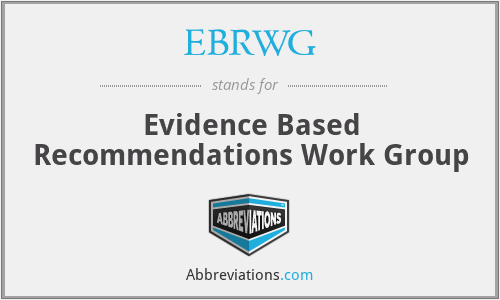 EBRWG - Evidence Based Recommendations Work Group