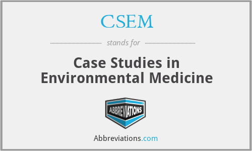 CSEM - Case Studies in Environmental Medicine