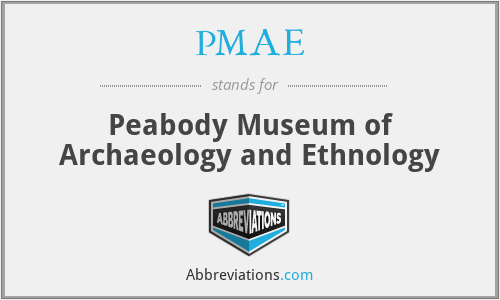 PMAE - Peabody Museum of Archaeology and Ethnology
