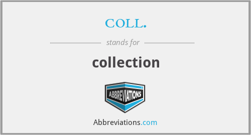 coll. - collection