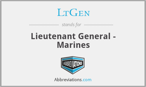 LtGen - Lieutenant General - Marines