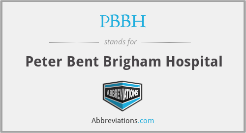 PBBH - Peter Bent Brigham Hospital