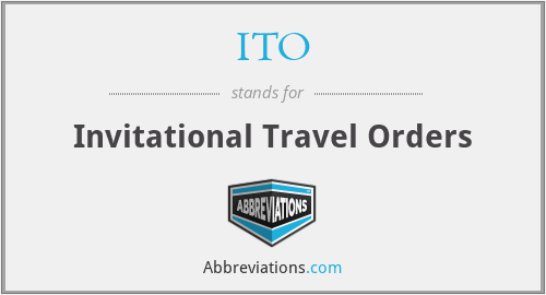 ITO - Invitational Travel Orders