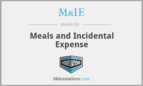 M&IE - Meals and Incidental Expense