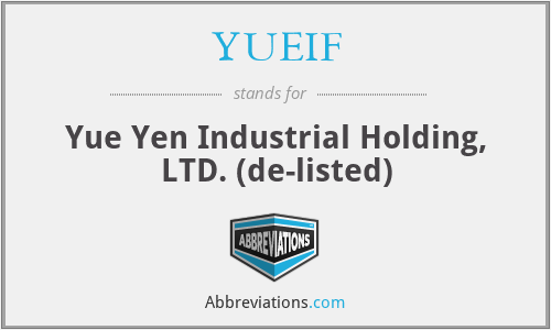 YUEIF - Yue Yen Industrial Holding, LTD. (de-listed)