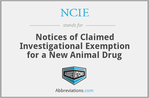 NCIE - Notices of Claimed Investigational Exemption for a New Animal Drug